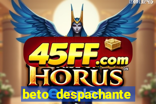 beto despachante pouso alegre